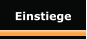 Einstiege